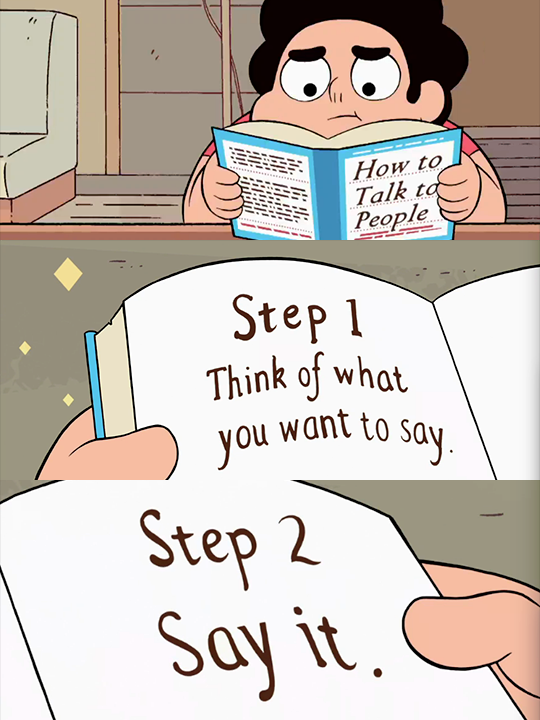 Steven Universe reading a book titled 'How to Talk to People',
                  which consists of two pages - 1. Think of what you want to say, and
                  2. Say it.